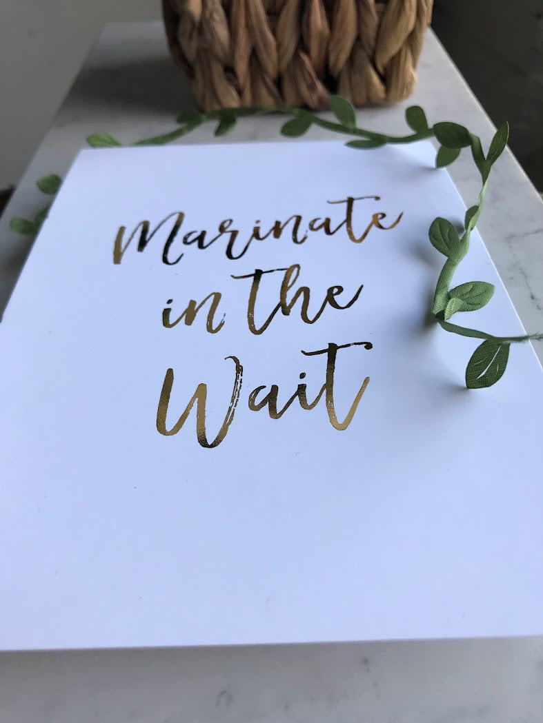 "Marinate in the Wait" 5x7 Wall Decor